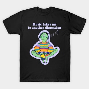 Music Takes Me To Another Dimension Ufo Conspiracy Alien T-Shirt